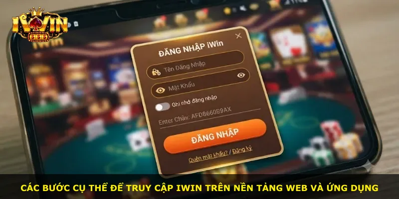 Các bước cụ thể để truy cập iWin trên nền tảng web và ứng dụng