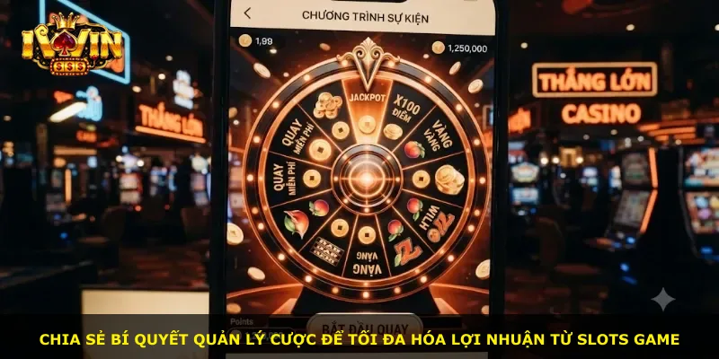 Chia sẻ bí quyết quản lý cược để tối đa hóa lợi nhuận từ slots game