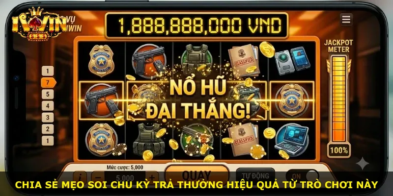 Chia sẻ mẹo soi chu kỳ trả thưởng hiệu quả từ trò chơi này