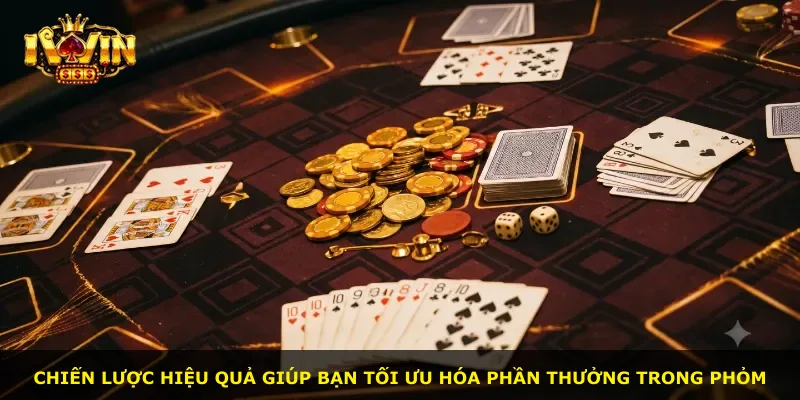 Chiến lược hiệu quả giúp bạn tối ưu hóa phần thưởng trong phỏm