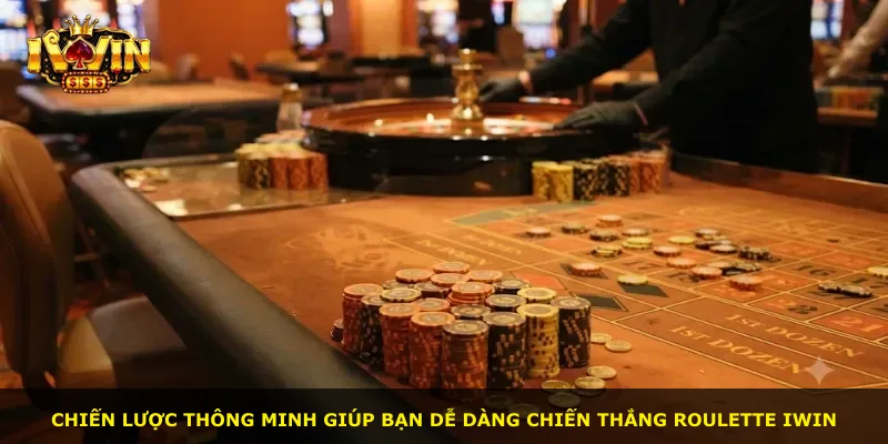 Chiến lược thông minh giúp bạn dễ dàng chiến thắng Roulette iWin