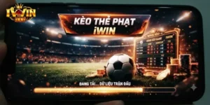 Kèo Thẻ Phạt IWin Cập Nhật Chi Tiết, Dễ Hiểu Cho Người Mới Chơi