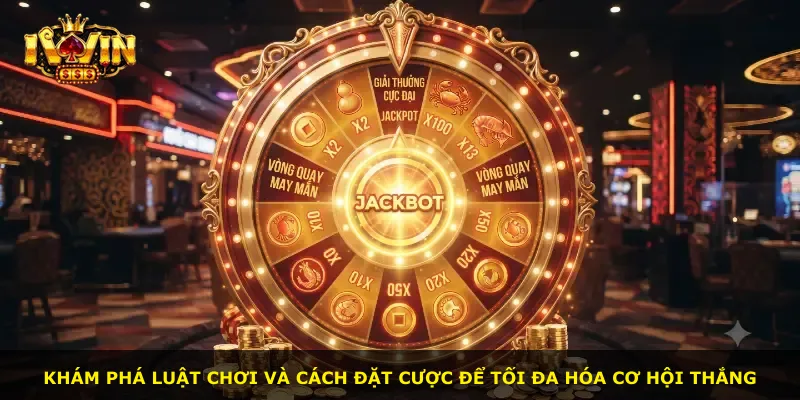 Khám phá luật chơi và cách đặt cược để tối đa hóa cơ hội thắng