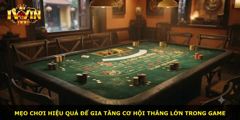 Mẹo chơi hiệu quả để gia tăng cơ hội thắng lớn trong game