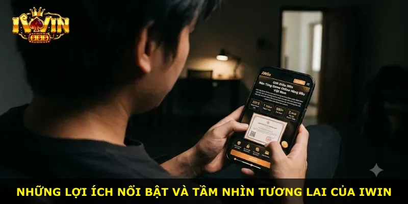 Những lợi ích nổi bật và tầm nhìn tương lai của iWin