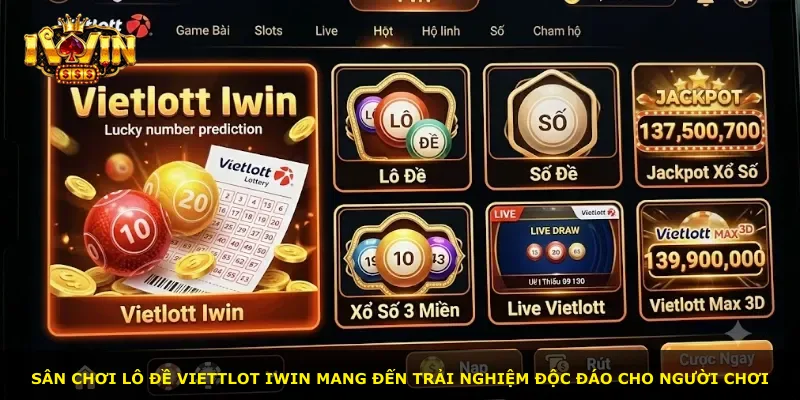 Sân chơi lô đề Viettlot iWin mang đến trải nghiệm độc đáo cho người chơi