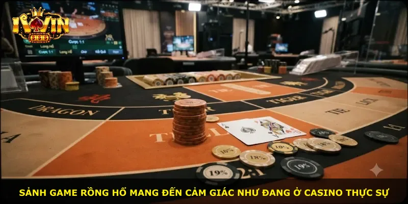 Sảnh game Rồng Hổ mang đến cảm giác như đang ở casino thực sự