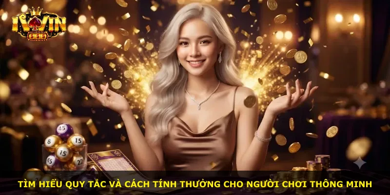 Tìm hiểu quy tắc và cách tính thưởng cho người chơi thông minh