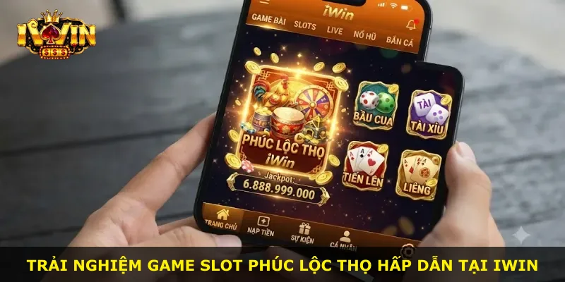 Trải nghiệm game slot Phúc Lộc Thọ hấp dẫn tại iWin
